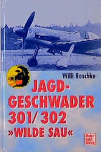 9783613018983: Jagdgeschwader 301/302 ' Wilde Sau'. [Oct 01, 1998] Reschke, Willi