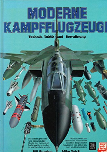 Moderne Kampfflugzeuge. Technik, Taktik und Bewaffnung - Gunston, Bill, Spick, Mike