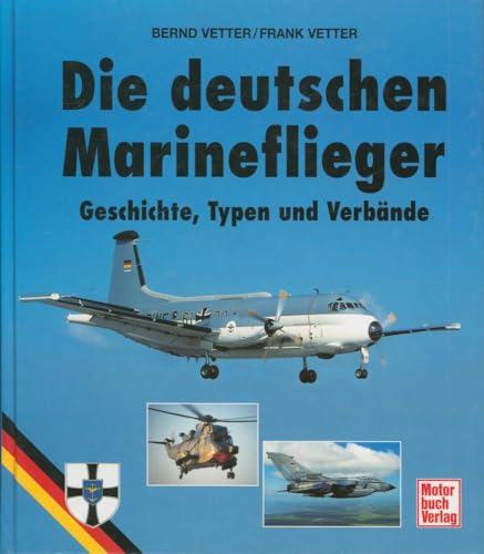 Beispielbild fr Die deutschen Marineflieger. Geschichte, Typen und Verbände. zum Verkauf von Books From California