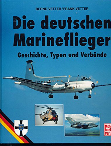 Imagen de archivo de Die deutschen Marineflieger. Geschichte, Typen und Verbände. a la venta por Books From California