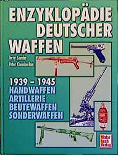 Enzyklopädie Deutscher Waffen 1939 - 1945 Handwaffen Artillerie Beutewaffen Sonderwaffen - Chamberlain Peter / Gander Terry