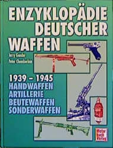 EnzyklopÃ¤die deutscher Waffen 1939 - 1945. Handwaffen - Artillerie - Beutewaffen - Sonderwaffen. (9783613019751) by Gander, Terry; Chamberlain, Peter; JÃ¤ger, Herbert; Benz, Martin