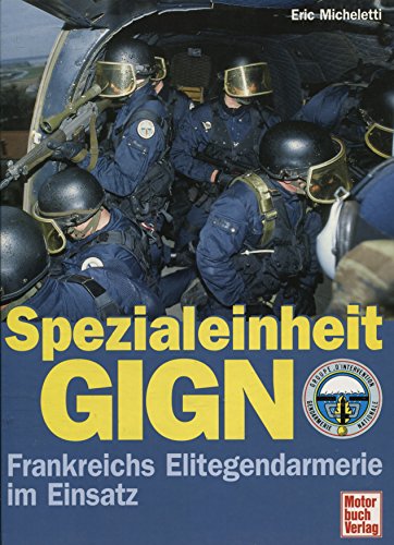 Beispielbild fr Spezialeinheit GIGN - Frankreichs Elitegendarmerie im Einsatz zum Verkauf von Bernhard Kiewel Rare Books