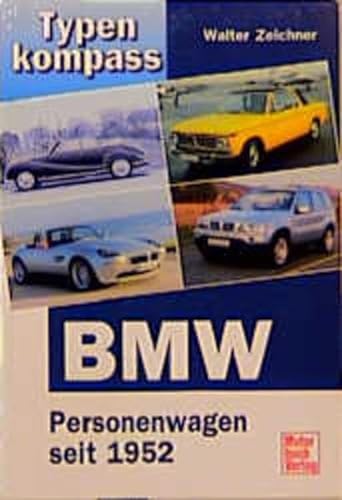 Typenkompass BMW. Personenwagen seit 1952. - Walter Zeichner