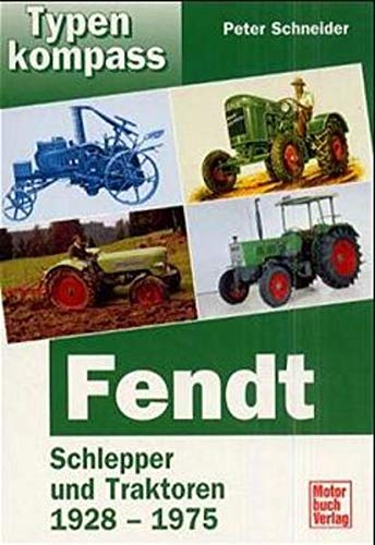 Fendt Schlepper und Traktoren 1928 - 1975: 9783613020511 - ZVAB