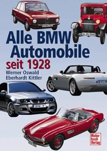 Alle BMW Automobile seit 1928. (9783613020535) by Oswald, Werner; Kittler, Eberhard