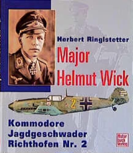 9783613020733: Major Helmut Wick. Kommodore Jagdgeschwader Richthofen Nr. 2.