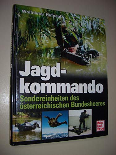 Jagdkommando. Sondereinheiten des österreichischen Bundesheeres. - Hufnagl, Wolfdieter