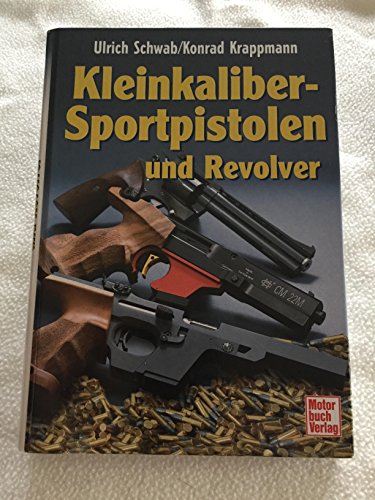 Kleinkaliber-Sportpistolen und Revolver - Schwab, Ulrich, Krappmann, Konrad