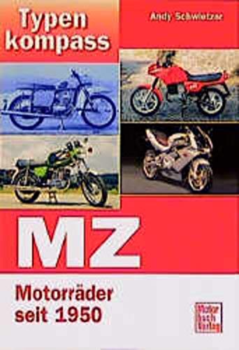 Typenkompass MZ. Motorräder seit 1950. - Schwietzer, Andy