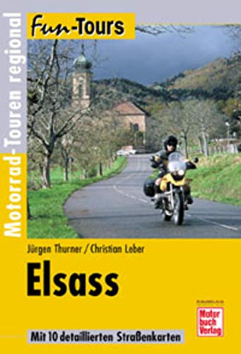 Fun-Tours Elsass. Motorrad-Touren regional. - Thurner, Jürgen; Leber, Christian