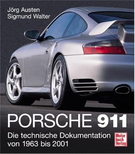 Porsche 911. Die technische Dokumentation von 1963 bis 2001 - Austen, Jörg; Walter, Sigmund