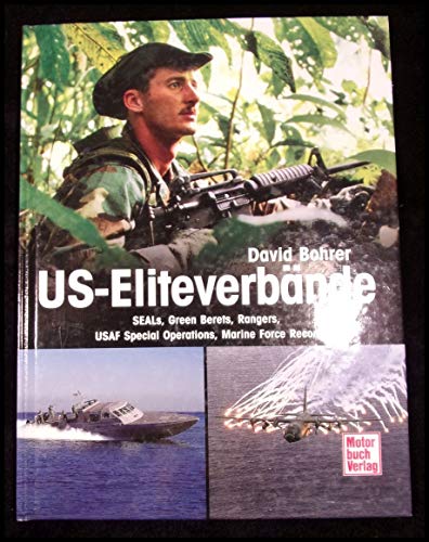 U.S.-Eliteverbände.: SEALs, Rangers, Green Berets, USAF Special Operations Forces, Marine Force R...