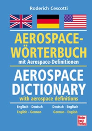 Stock image for Aerospace-Wrterbuch: mit Aerospace-Definitionen Deutsch-Englisch / Englisch-Deutsch: Mit Aerospace-Definitionen. 50.000 Wortstellen der Luft- und . NATO-Beirats fr Luft- und Raumfahrtforschung for sale by medimops