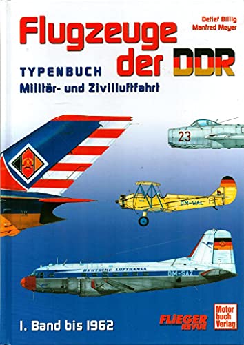 Beispielbild fr Flugzeuge der DDR - Band 1 bis 1962: Typenbuch - Militr und Zivilluftfahrt zum Verkauf von medimops