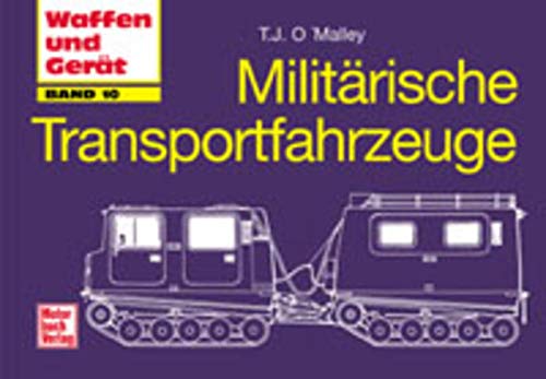 Beispielbild fr Militrische Transportfahrzeuge Waffen und Gert zum Verkauf von O+M GmbH Militr- Antiquariat