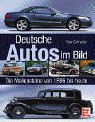 9783613022331: Deutsche Autos im Bild. Die Meilensteine von 1886 bis heute