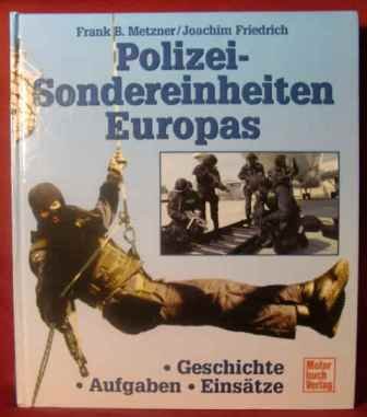 Beispielbild fr Polizei-Sondereinheiten Europas: Geschichte - Aufgaben - Einstze zum Verkauf von medimops