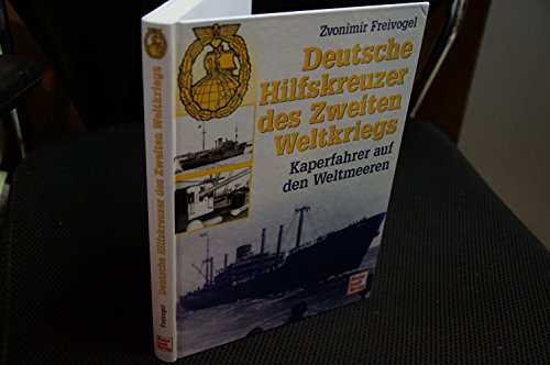 Beispielbild fr Deutsche Hilfskreuzer im Zweiten Weltkrieg. Kaperfahrer auf den Weltmeeren. zum Verkauf von medimops