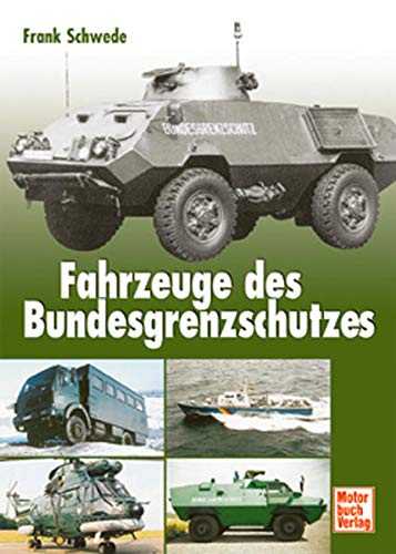 9783613023345: Die Fahrzeuge des Bundesgrenzschutzes.