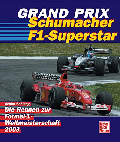 Beispielbild fr Grand Prix - Schumacher F1-Superstar. Die Rennen zur Formel 1-Weltmeisterschaft 2003. zum Verkauf von medimops