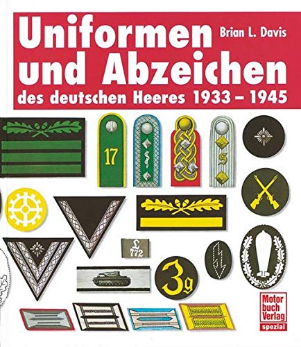 Uniformen und Abzeichen des deutschen Heeres 1933 - 1945 - Davis, Brian Leigh