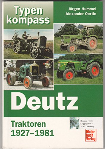 Stock image for Deutz: Traktoren 1927-1981 (Typenkompass) for sale by medimops