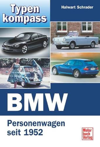 Typenkompass BMW- Personenwagen seit 1952. - Halwart Schrader