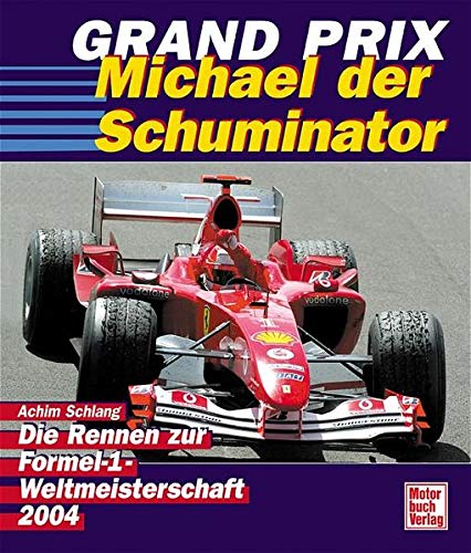 Beispielbild fr Grand Prix 2004. Michael der Schuminator. Die Rennen zur Formel 1-Weltmeisterschaft 2004 zum Verkauf von medimops