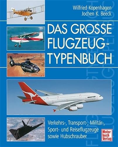 Stock image for Das groe Flugzeugtypenbuch. Verkehrs-, Transport-, Militr-, Sport- und Reiseflugzeuge sowie Hubschrauber. for sale by Antiquariat Matthias Wagner