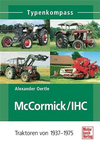 IHC McCormick Traktoren 1937-1975 Typenkompass 