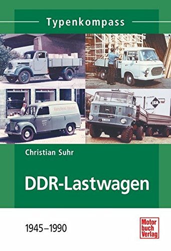 DDR-Lastwagen: 1945-1990 (Typenkompass) 1945-1990 - Suhr, Christian