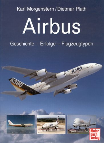 9783613025660: Airbus: Geschichte - Unternehmen - Flugzeugtypen
