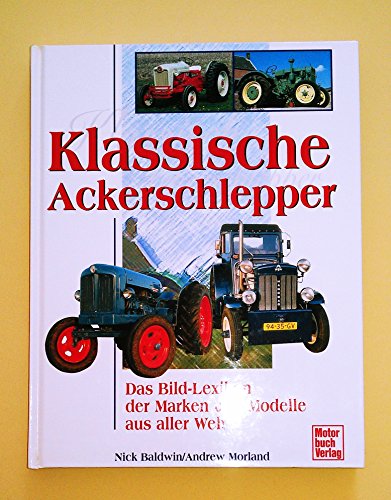 Klassische Ackerschlepper (9783613025721) by Nick Baldwin