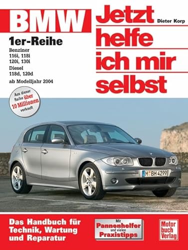 9783613026117: BMW 1er-Reihe ab Baujahr 2004. Jetzt helfe ich mir selbst: Das Handbuch fr Technik, Pflege, Wartung und Reparatur