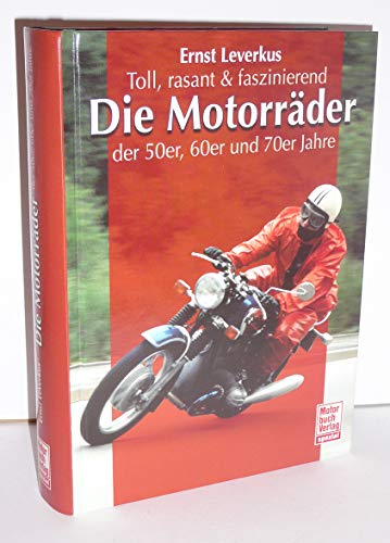 Stock image for Die Motorrder der 50er, 60er und 70er Jahre: Toll, rasant & faszinierend for sale by medimops