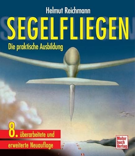 Segelfliegen: Die praktische Ausbildung - Helmut Reichmann