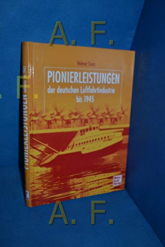 Beispielbild fr Pionierleistungen der deutschen Luftfahrtindustrie bis 1945 zum Verkauf von Bernhard Kiewel Rare Books