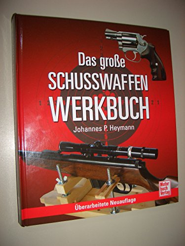 Beispielbild fr Das groe Schusswaffen-Werkbuch [Gebundene Ausgabe] Johannes P. Heymann (Autor) Das groe Schuwaffen-Werkbuch Das grosse Schusswaffen-Werkbuch Das groe Schusswaffen- Werkbuch zum Verkauf von BUCHSERVICE / ANTIQUARIAT Lars Lutzer