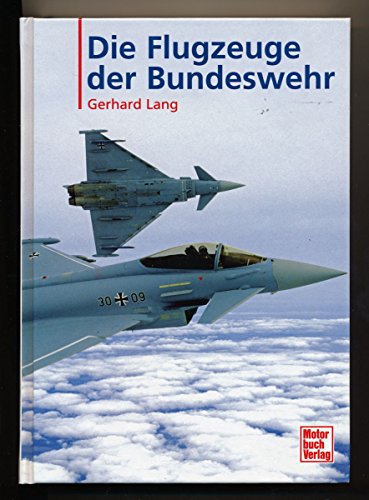 Die Flugzeuge der Bundeswehr - Gerhard Lang