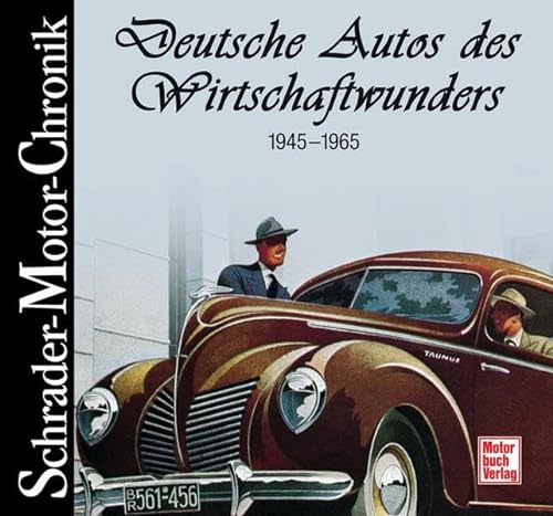 Stock image for Deutsche Autos des Wirtschaftswunders. Schrader-Motor-Chronik. for sale by medimops