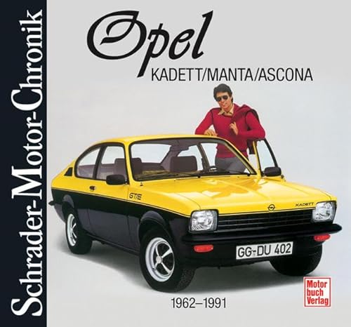 Opel Kadett /Manta /Ascona. Schrader-Motor-Chronik. - Rainer Manthey, Martin-Paul Roland