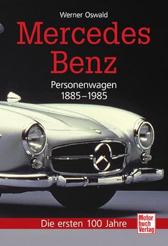 Mercedes-Benz Personenwagen 1885-1985. Die ersten 100 Jahre (9783613027787) by Unknown Author