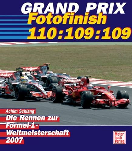 Beispielbild fr Grand Prix 2007 - Fotofinish 110:109:109: Die Rennen zur Formel-1-Weltmeisterschaft zum Verkauf von medimops