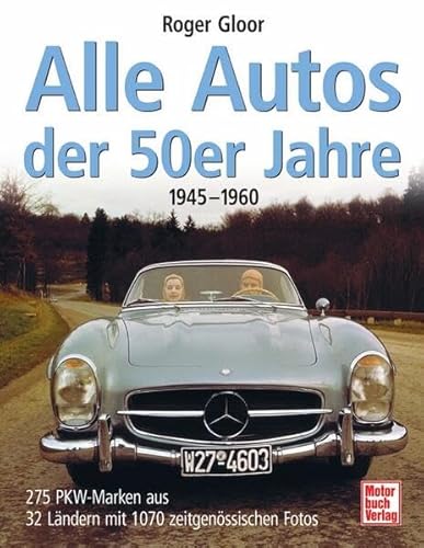 9783613028081: Alle Autos der 50er Jahre: 275 PKW-Marken aus 32 Lndern mit 1070 zeitgenssischen Fotos