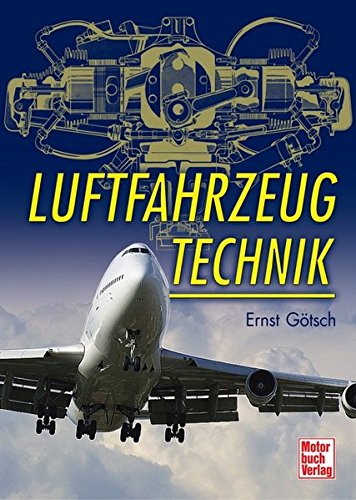 Luftfahrzeugtechnik: Einführung - Grundlagen - Luftfahrzeugkunde - Götsch, Ernst