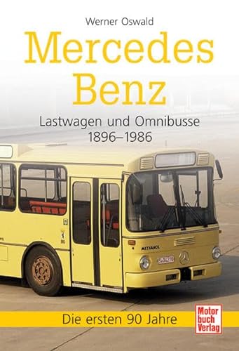 Mercedes Benz - Lastwagen und Omnibusse, 1896 - 1986. - Oswald Werner