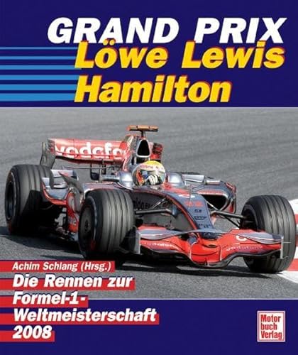 Beispielbild fr Grand Prix 2008 - Lwe Lewis Hamilton: Die Rennen zur Formel-1-Weltmeisterschaft: Die Rennen zur Formel-1-Weltmeisterschaft 2008 zum Verkauf von medimops