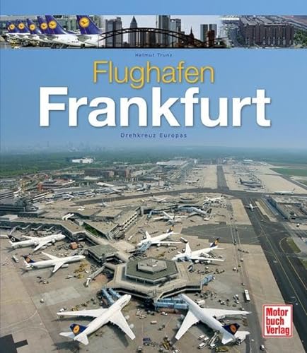 Beispielbild fr Flughafen Frankfurt: Drehkreuz Europas zum Verkauf von medimops