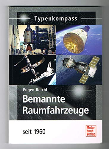 Typenkompass bemannte Raumfahrzeuge : seit 1960. Eugen Reichl / Typenkompass; Basiswissen für Raumfahrt-Freunde - Reichl, Eugen (Mitwirkender)